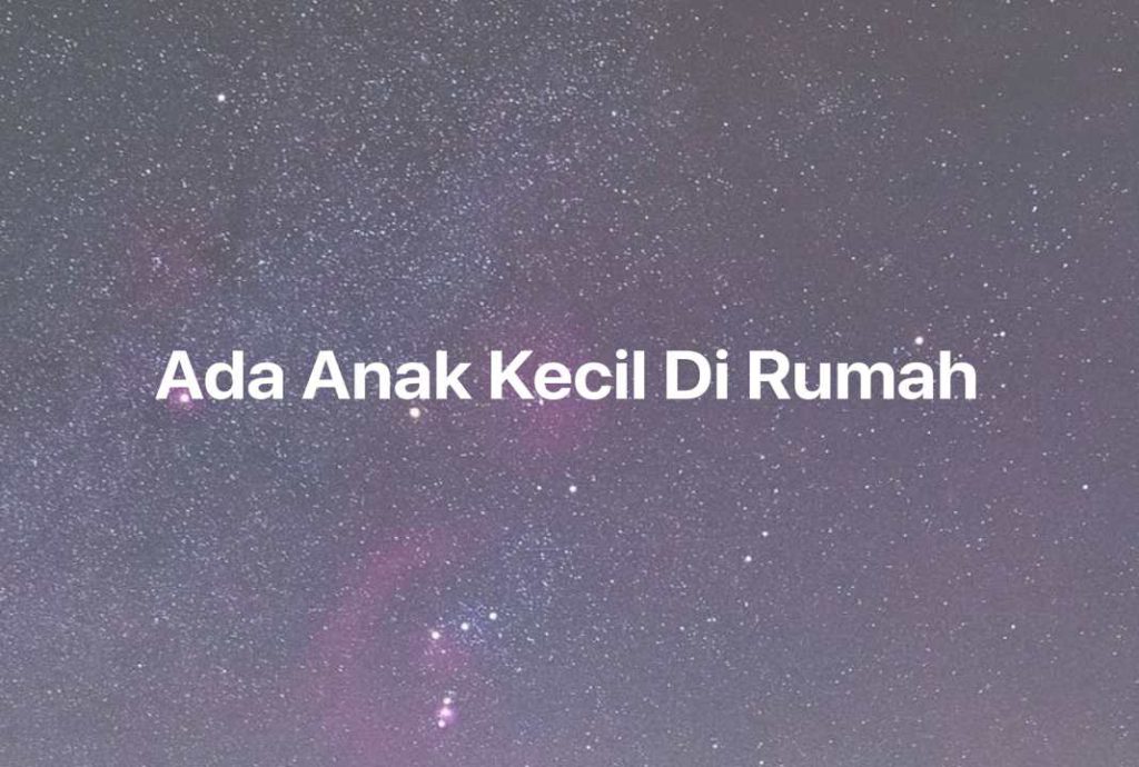 Gambar Mimpi Ada Anak Kecil Di Rumah