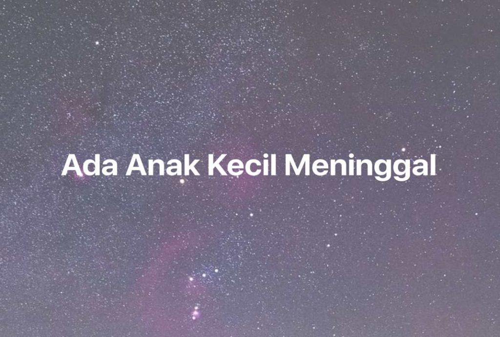 Gambar Mimpi Ada Anak Kecil Meninggal