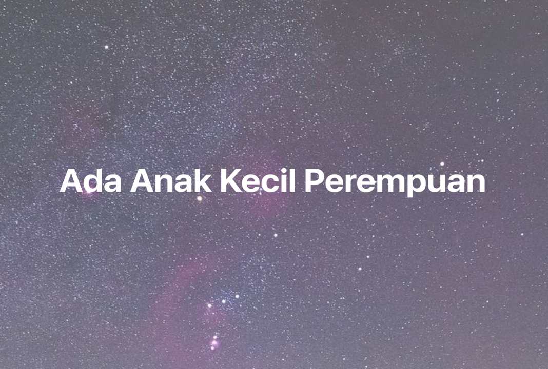 Gambar Mimpi Ada Anak Kecil Perempuan