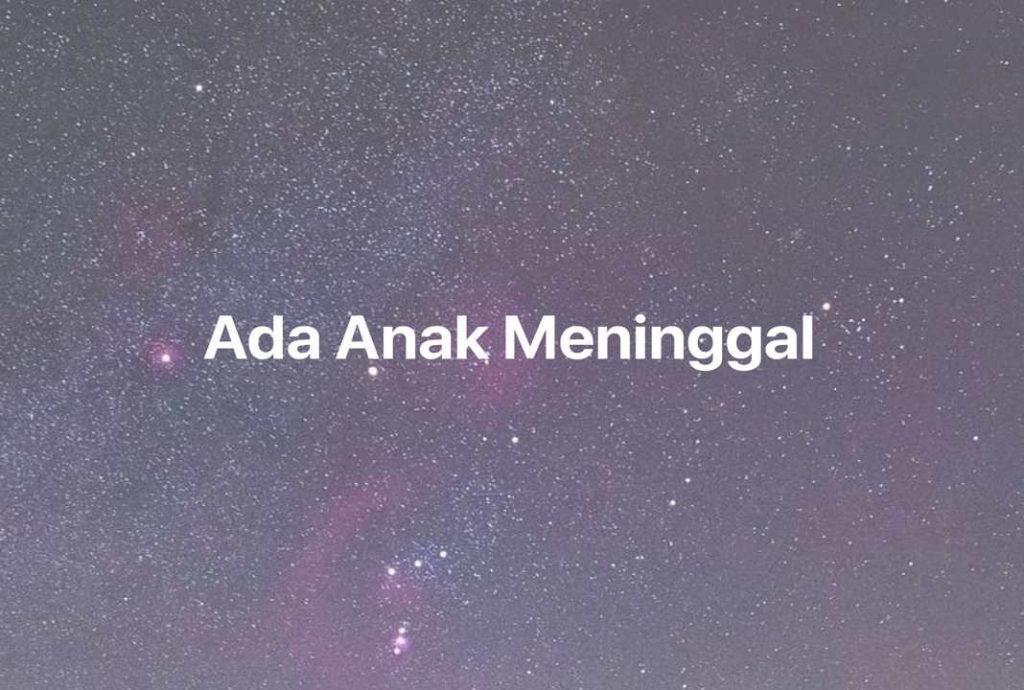 Gambar Mimpi Ada Anak Meninggal