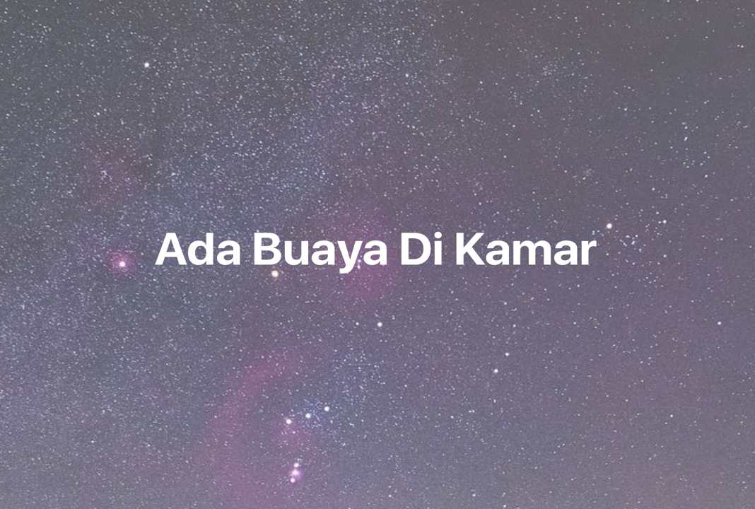 Gambar Mimpi Ada Buaya Di Kamar