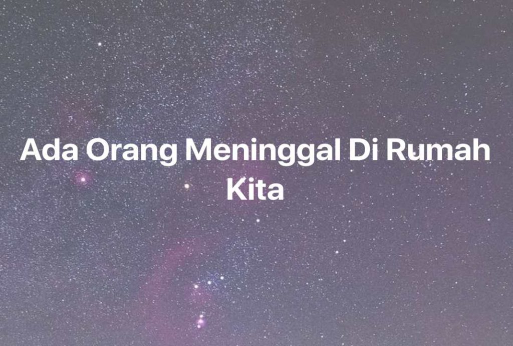 Gambar Mimpi Ada Orang Meninggal Di Rumah Kita