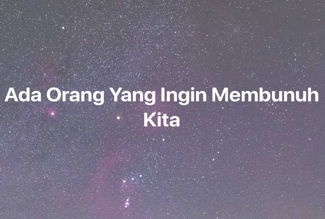 Gambar Mimpi Ada Orang Yang Ingin Membunuh Kita