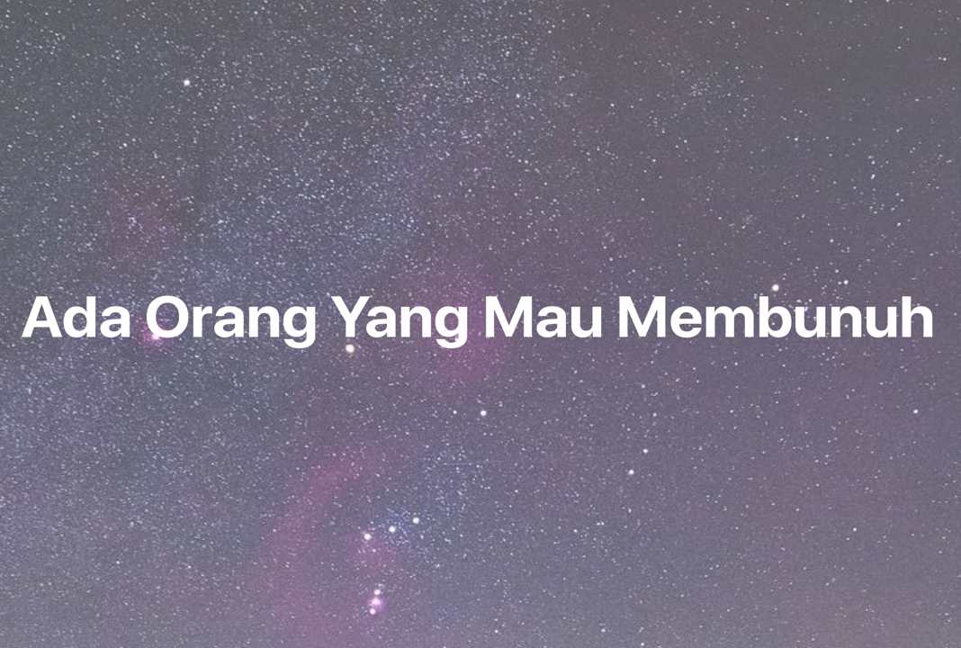 Gambar Mimpi Ada Orang Yang Mau Membunuh