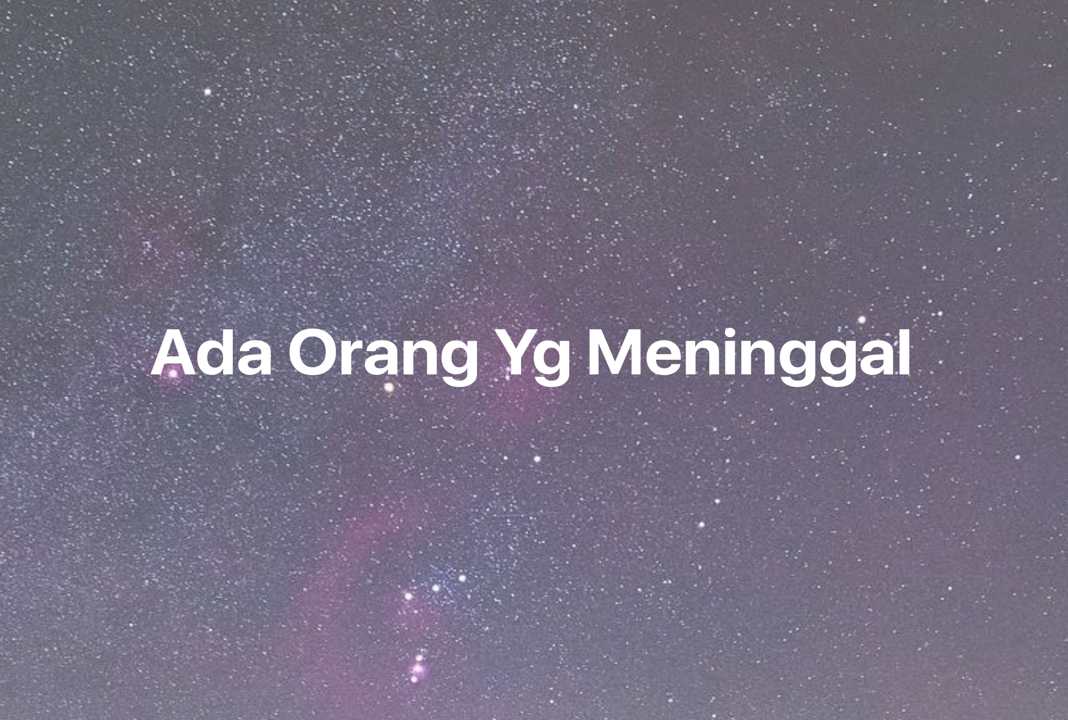 Gambar Mimpi Ada Orang Yg Meninggal