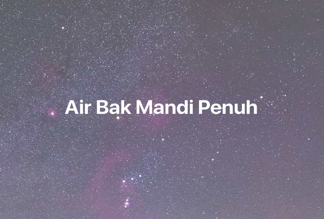 Gambar Mimpi Air Bak Mandi Penuh