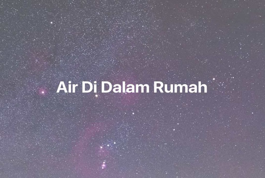 Gambar Mimpi Air Di Dalam Rumah