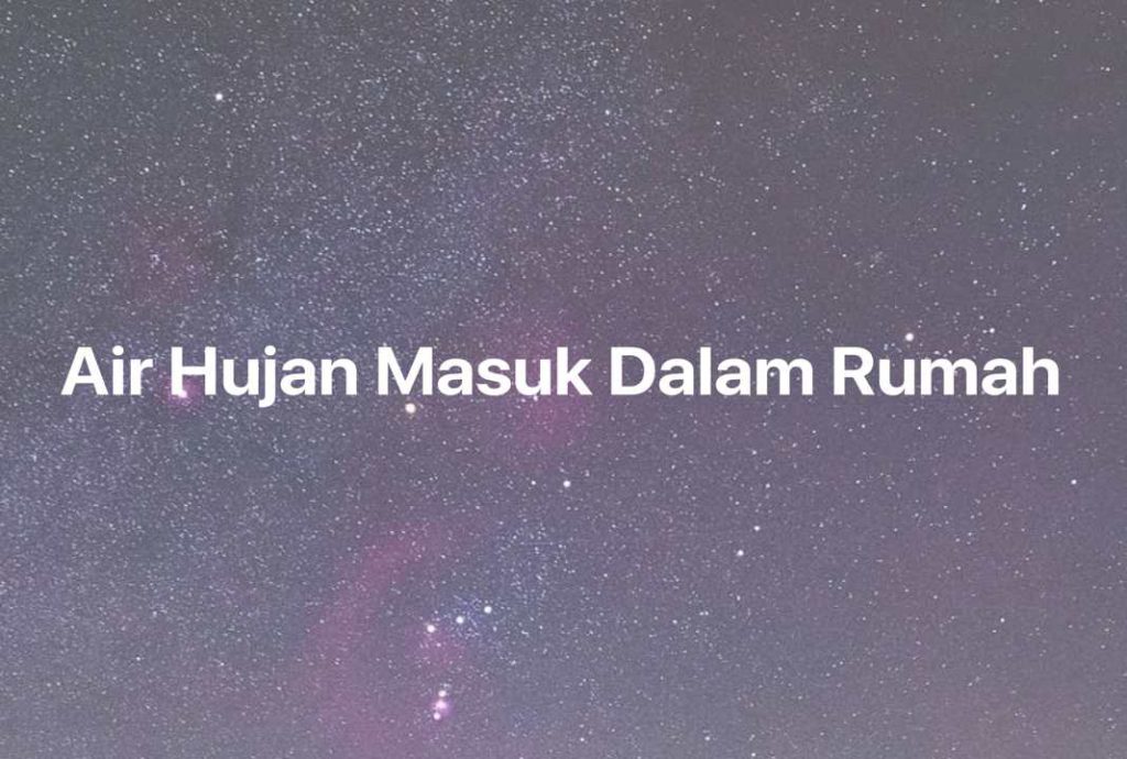 Gambar Mimpi Air Hujan Masuk Dalam Rumah