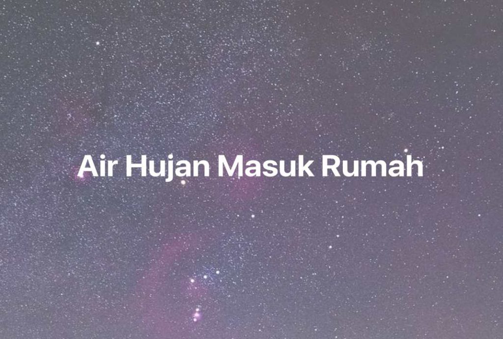 Gambar Mimpi Air Hujan Masuk Rumah