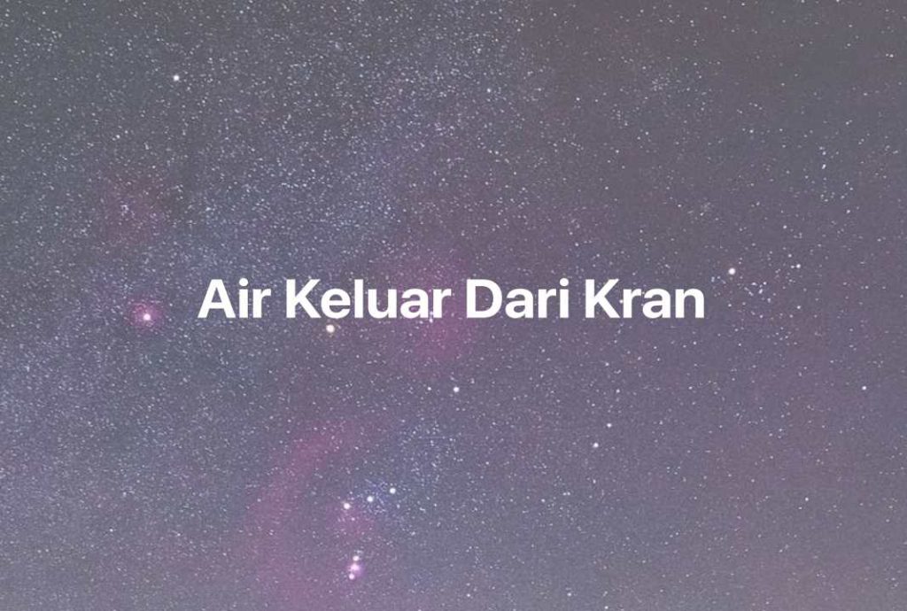 Gambar Mimpi Air Keluar Dari Kran