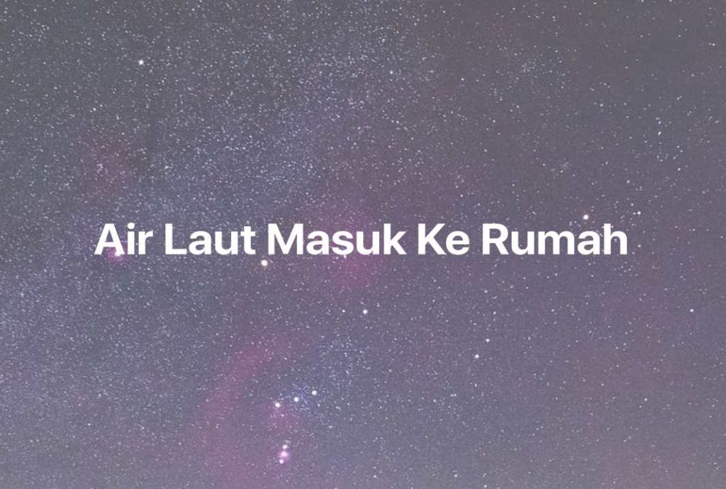 Gambar Mimpi Air Laut Masuk Ke Rumah