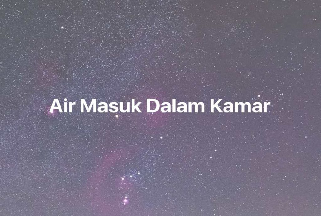 Gambar Mimpi Air Masuk Dalam Kamar