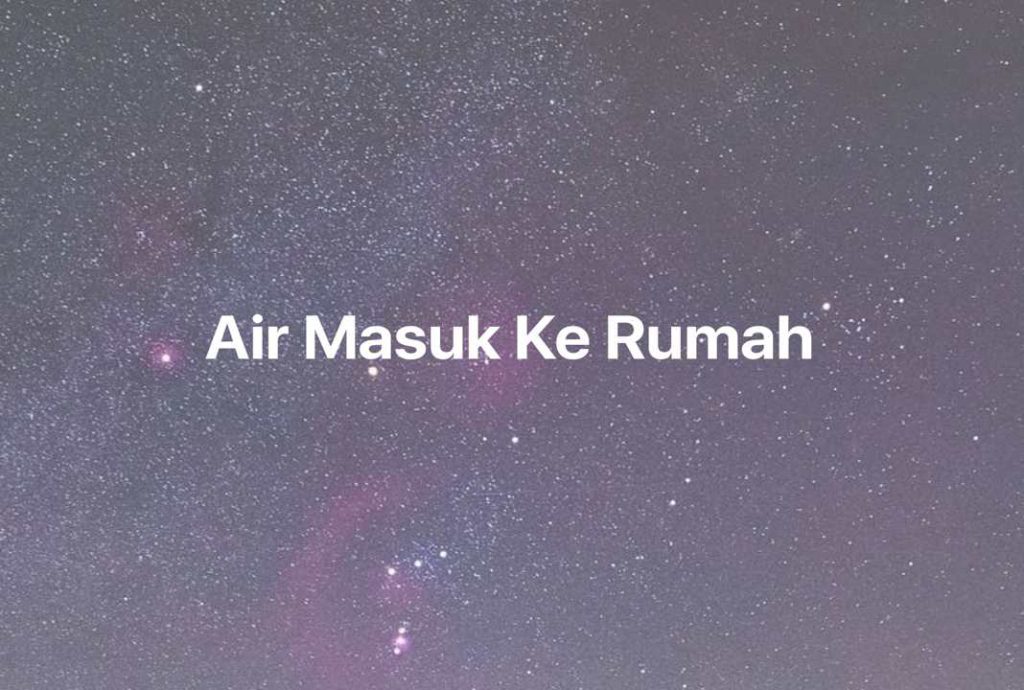 Gambar Mimpi Air Masuk Ke Rumah