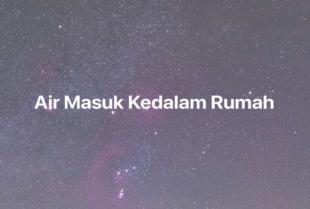 Gambar Mimpi Air Masuk Kedalam Rumah