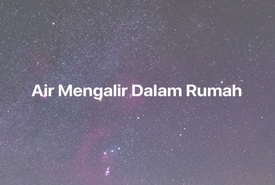 Gambar Mimpi Air Mengalir Dalam Rumah