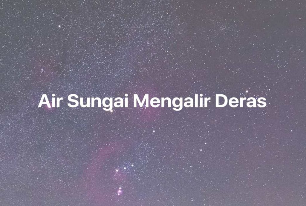 Gambar Mimpi Air Sungai Mengalir Deras