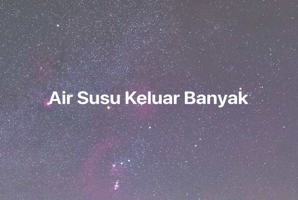 Gambar Mimpi Air Susu Keluar Banyak