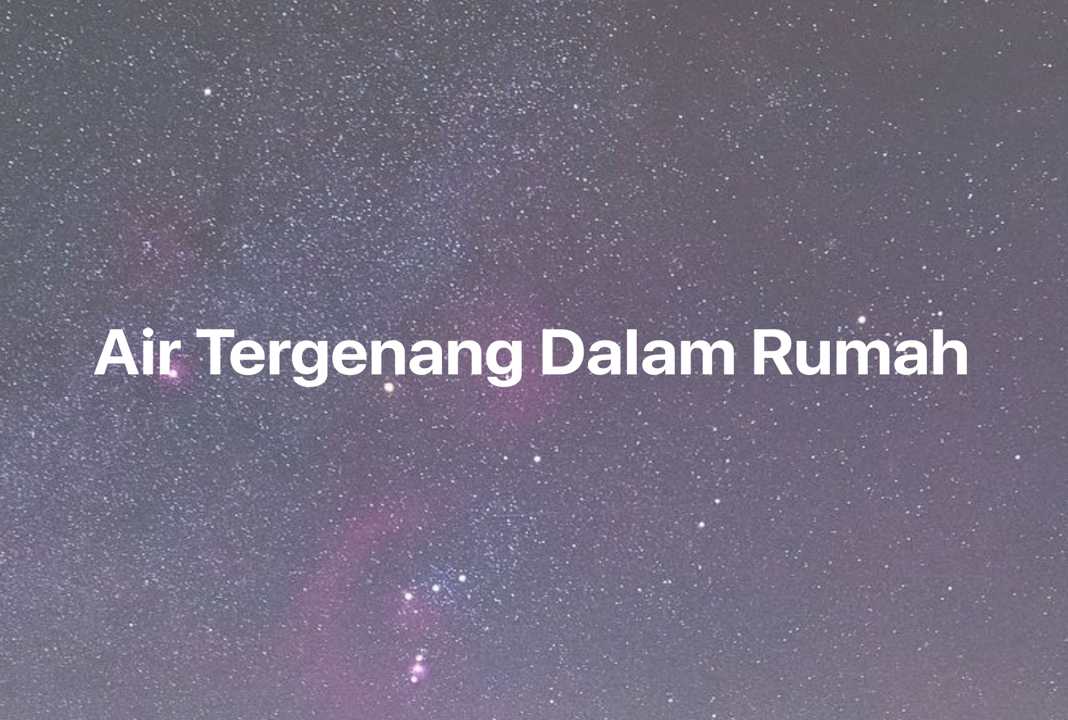 Gambar Mimpi Air Tergenang Dalam Rumah