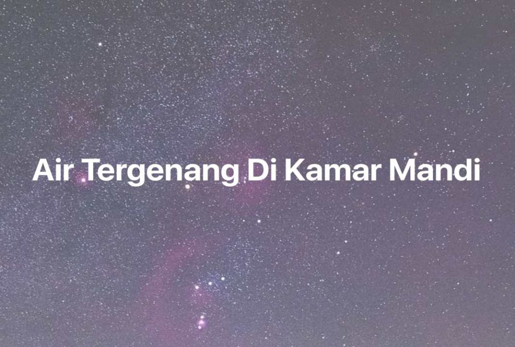 Gambar Mimpi Air Tergenang Di Kamar Mandi