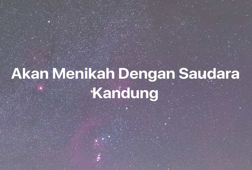 Gambar Mimpi Akan Menikah Dengan Saudara Kandung