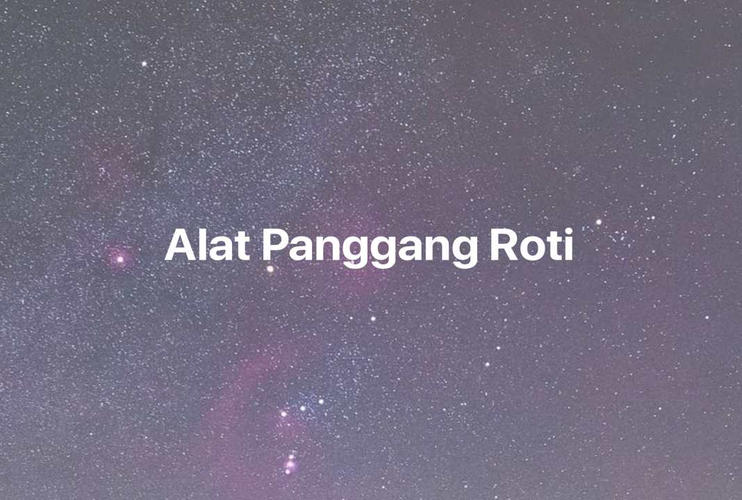 Gambar Mimpi Alat Panggang Roti