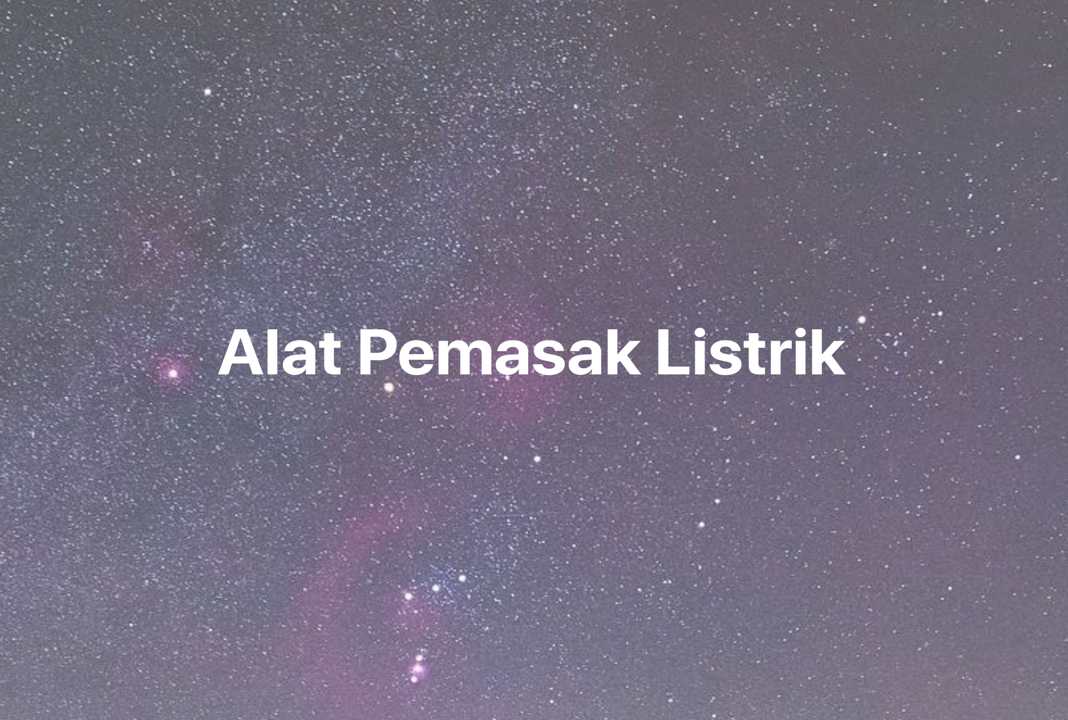 Gambar Mimpi Alat Pemasak Listrik