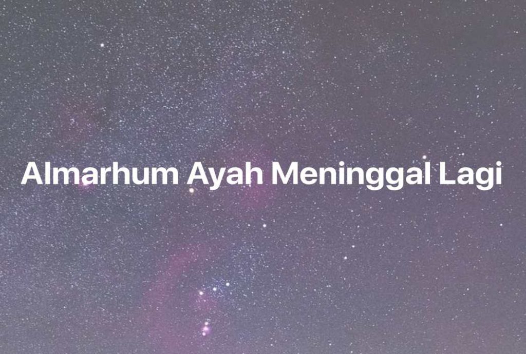 Gambar Mimpi Almarhum Ayah Meninggal Lagi