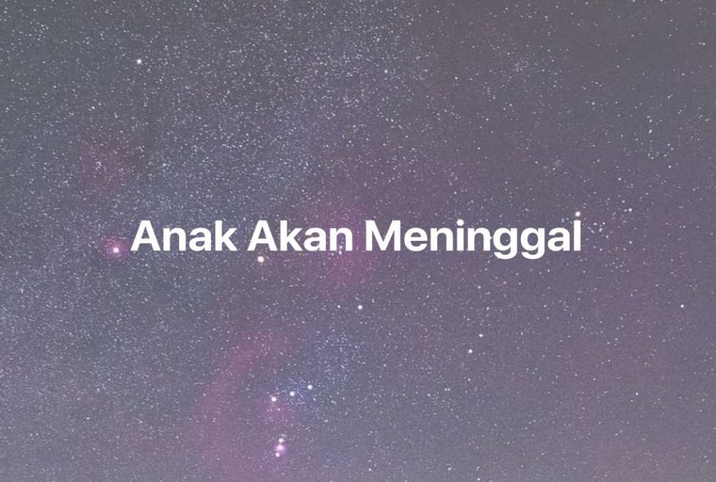 Gambar Mimpi Anak Akan Meninggal