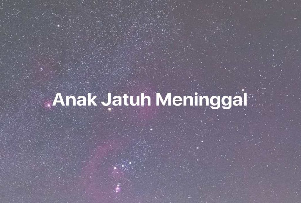 Gambar Mimpi Anak Jatuh Meninggal