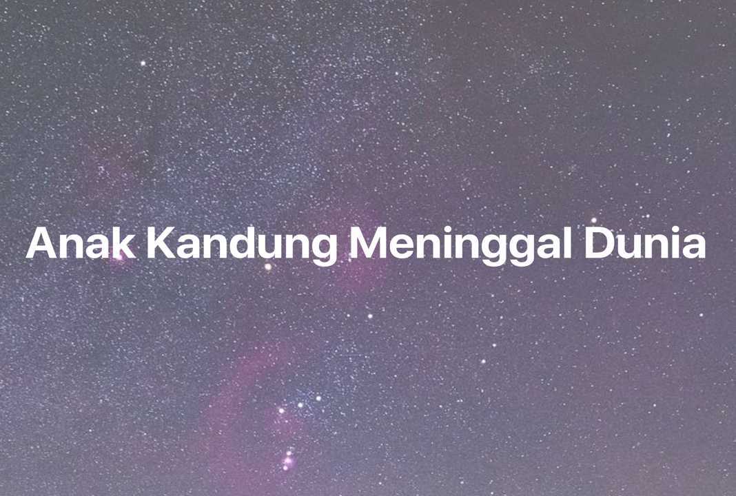 Gambar Mimpi Anak Kandung Meninggal Dunia