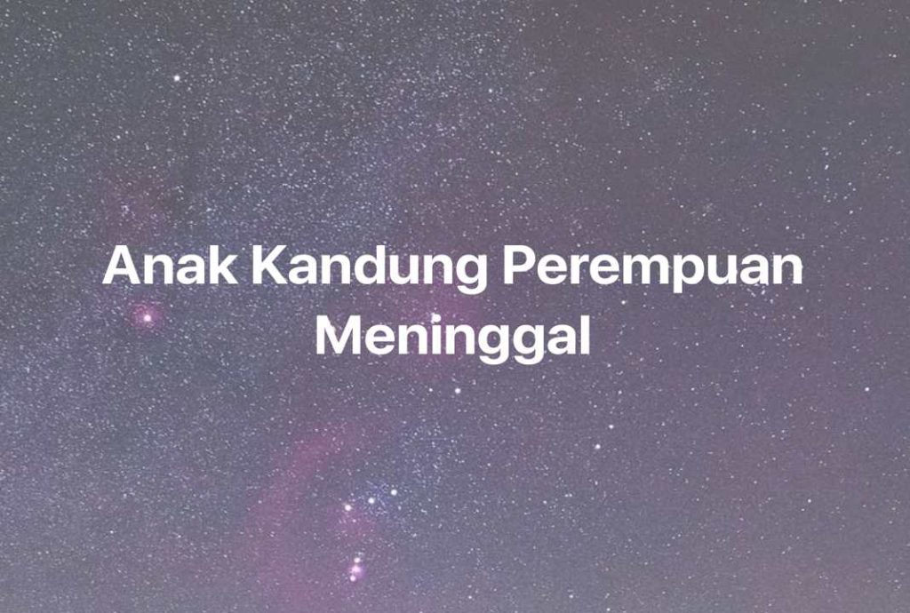 Gambar Mimpi Anak Kandung Perempuan Meninggal