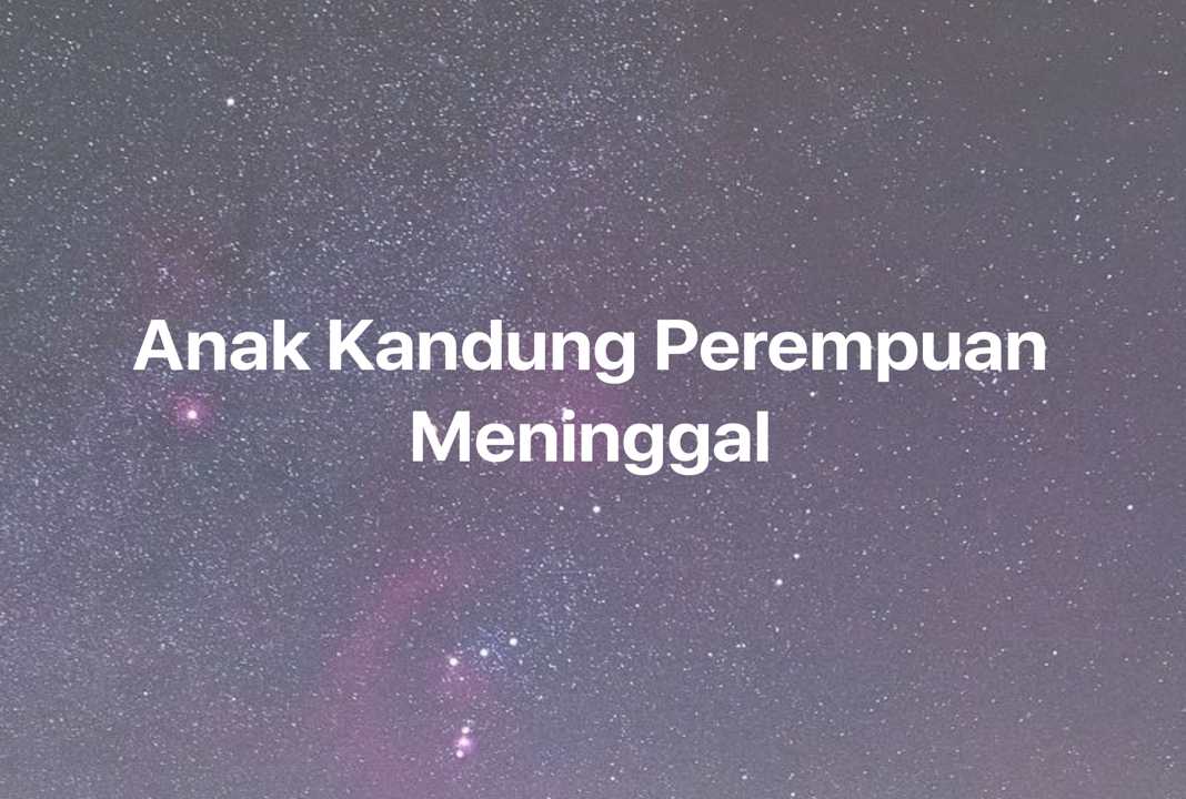 Gambar Mimpi Anak Kandung Perempuan Meninggal