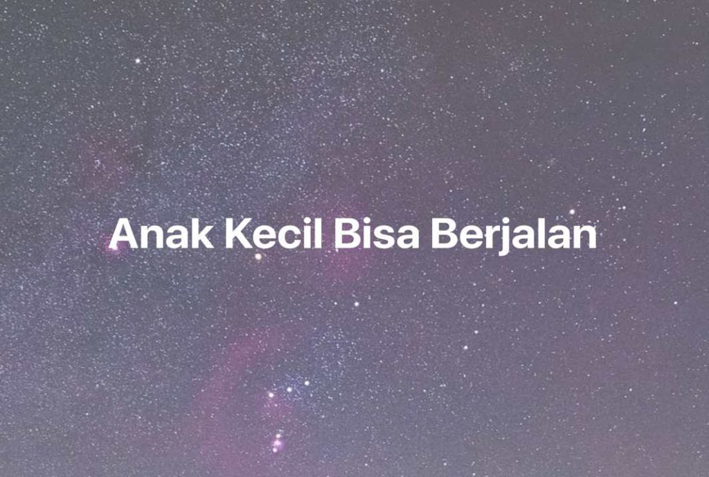 Gambar Mimpi Anak Kecil Bisa Berjalan