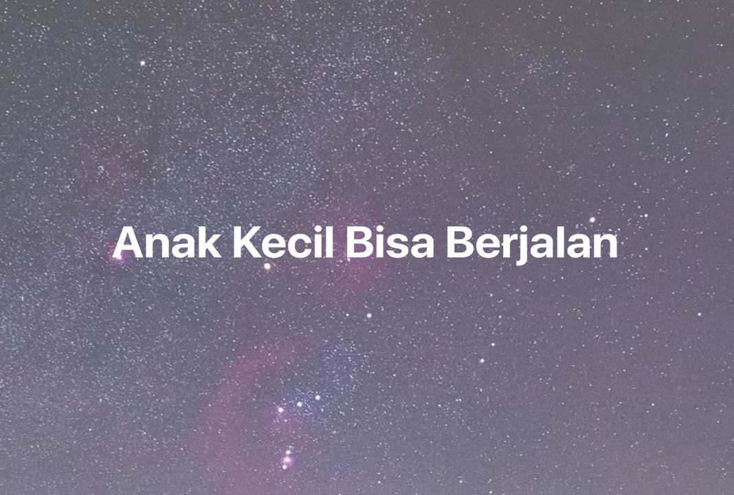 Gambar Mimpi Anak Kecil Bisa Berjalan