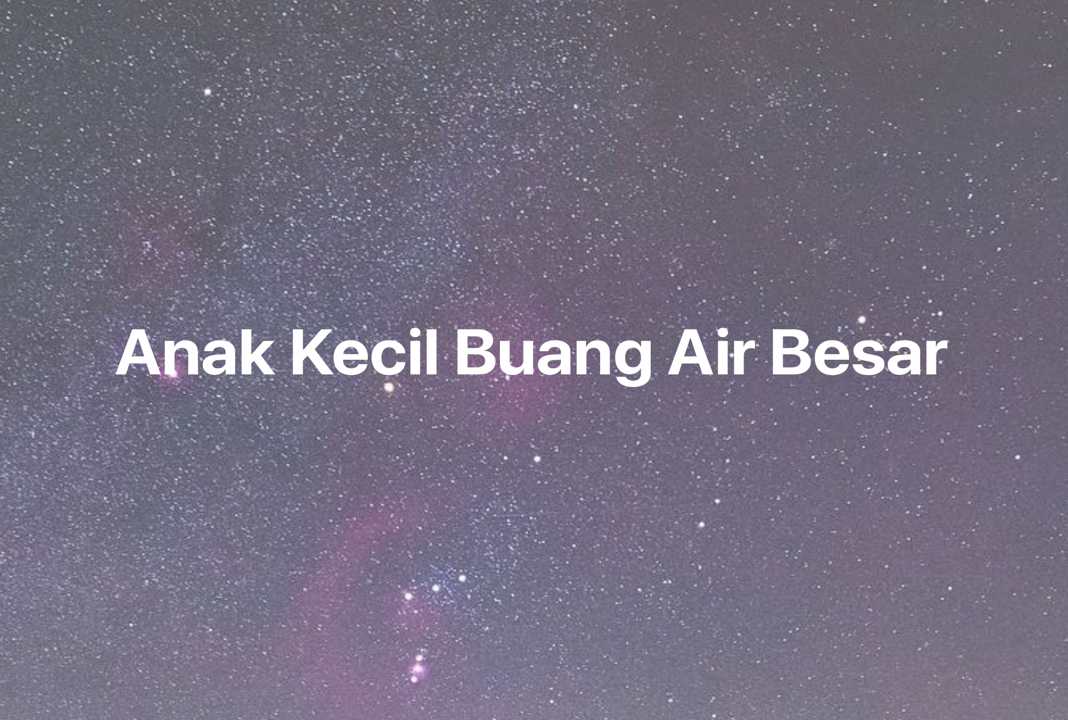 Gambar Mimpi Anak Kecil Buang Air Besar