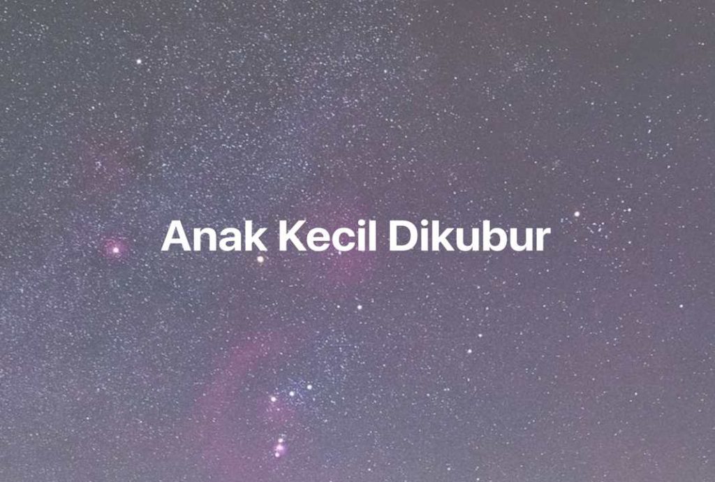 Gambar Mimpi Anak Kecil Dikubur