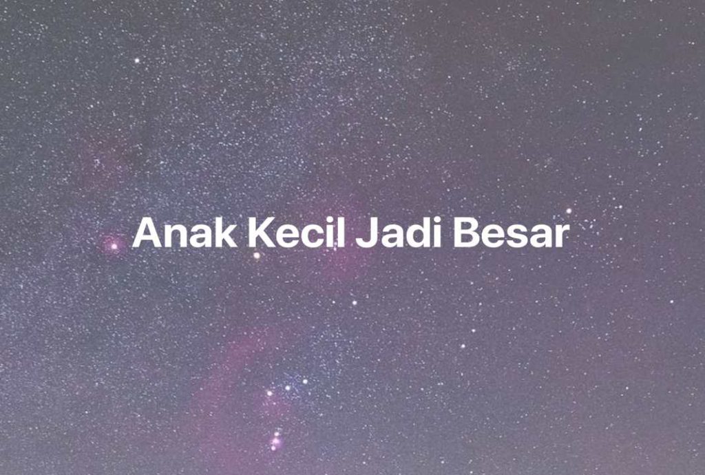 Gambar Mimpi Anak Kecil Jadi Besar