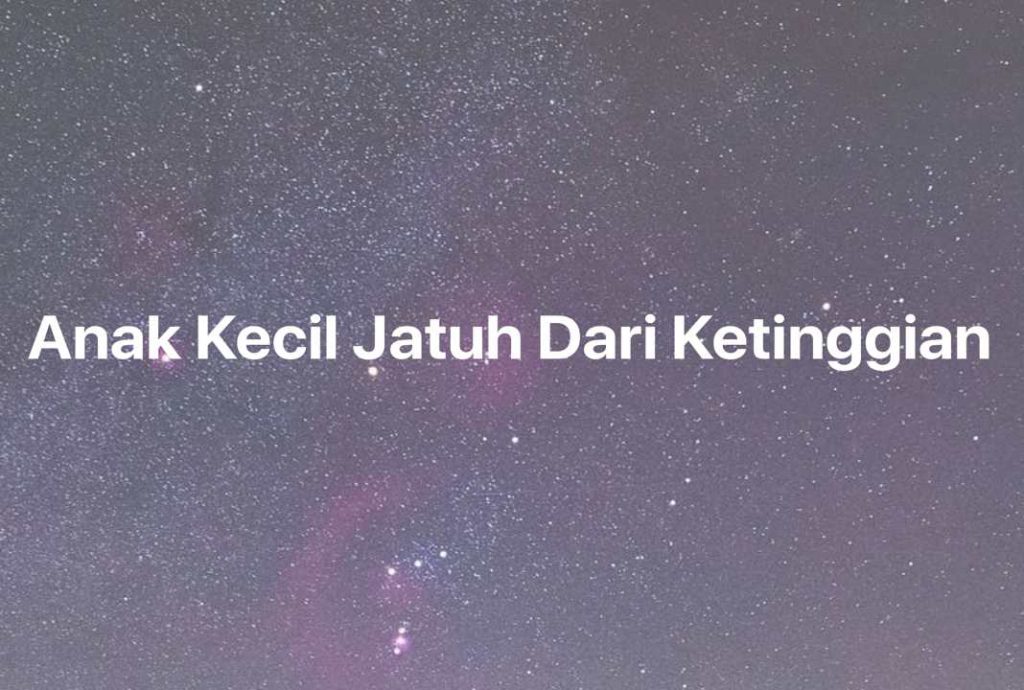 Gambar Mimpi Anak Kecil Jatuh Dari Ketinggian