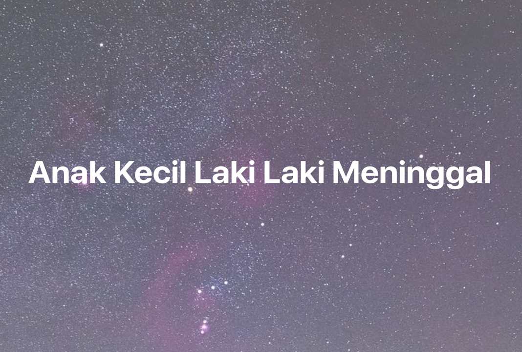 Gambar Mimpi Anak Kecil Laki Laki Meninggal