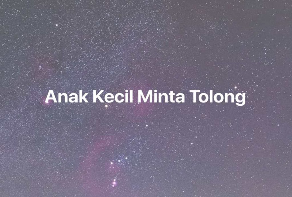 Gambar Mimpi Anak Kecil Minta Tolong