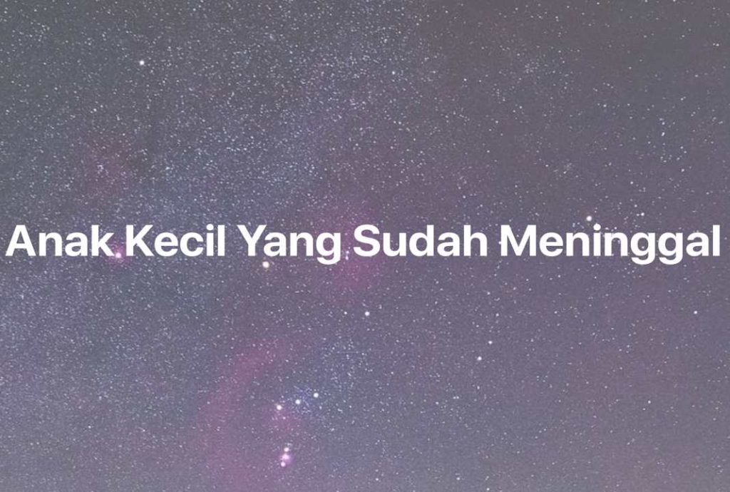 Gambar Mimpi Anak Kecil Yang Sudah Meninggal