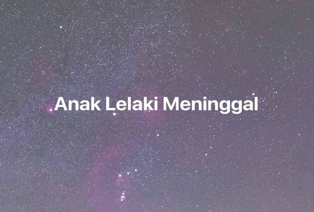 Gambar Mimpi Anak Lelaki Meninggal