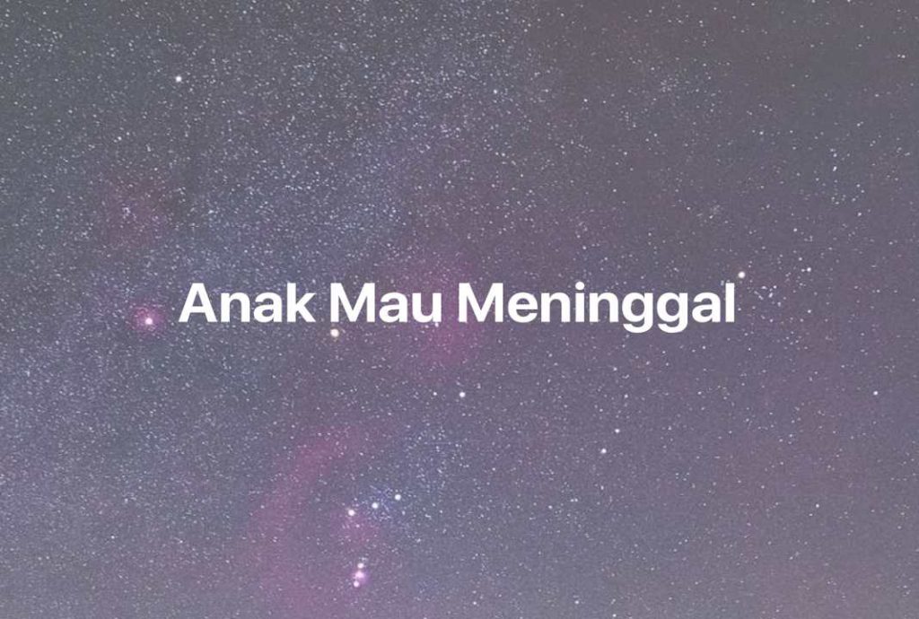 Gambar Mimpi Anak Mau Meninggal