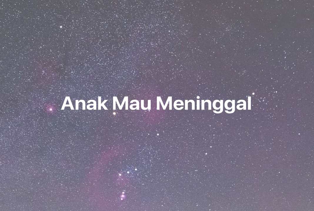 Gambar Mimpi Anak Mau Meninggal