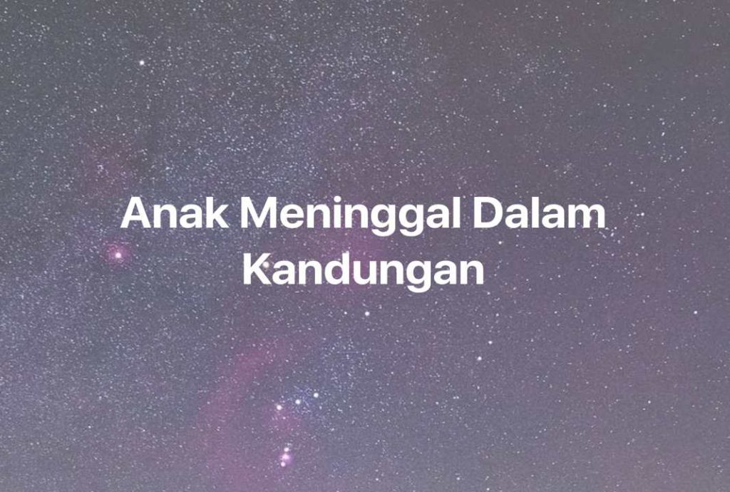 Gambar Mimpi Anak Meninggal Dalam Kandungan