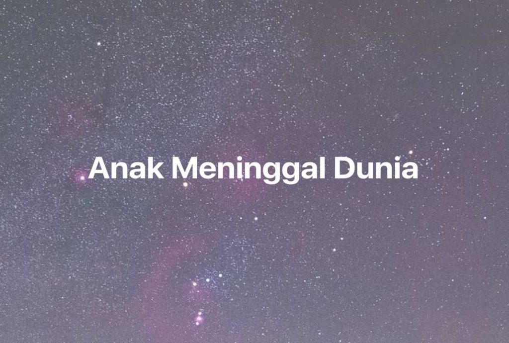 Gambar Mimpi Anak Meninggal Dunia