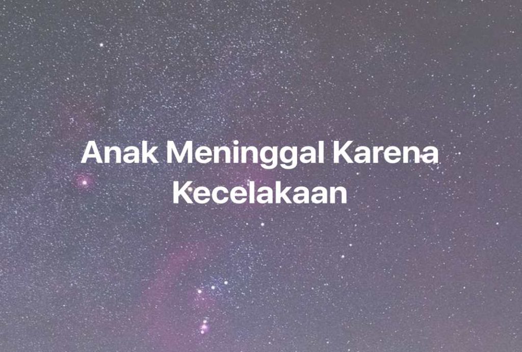 Gambar Mimpi Anak Meninggal Karena Kecelakaan