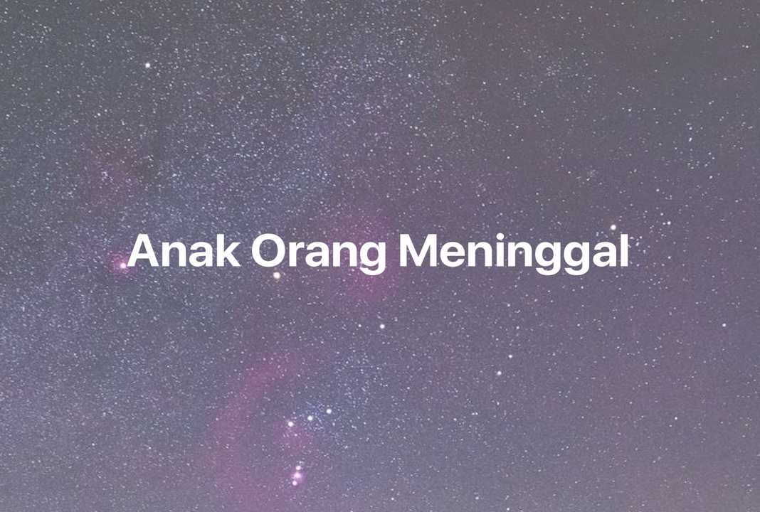 Gambar Mimpi Anak Orang Meninggal