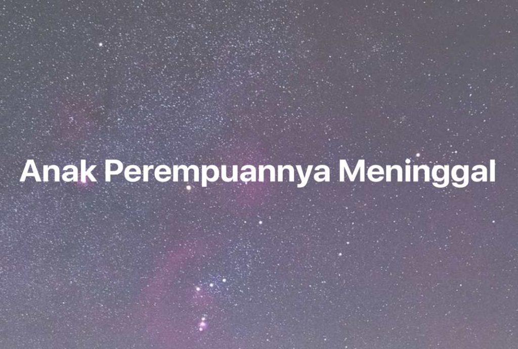 Gambar Mimpi Anak Perempuannya Meninggal