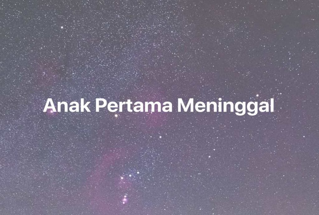 Gambar Mimpi Anak Pertama Meninggal